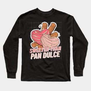 Sweeter than Pan Dulce Long Sleeve T-Shirt